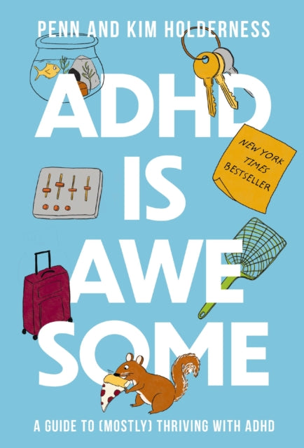 ADHD is Awesome, A Guide To (Mostly) Thriving With ADHD 9781400338610 Penn Holderness