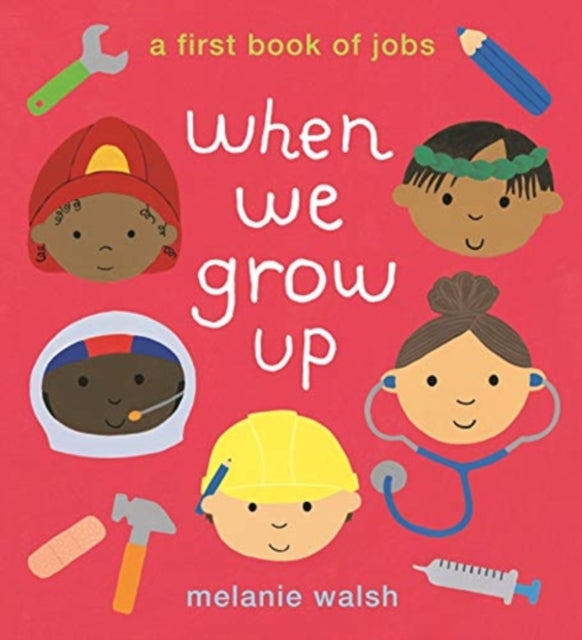 When We Grow Up: A First Book of Jobs 9781406394481 Melanie Walsh