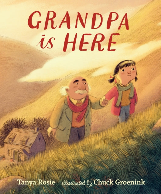 Book cover of: Grandpa Is Here. By: Tanya Rosie