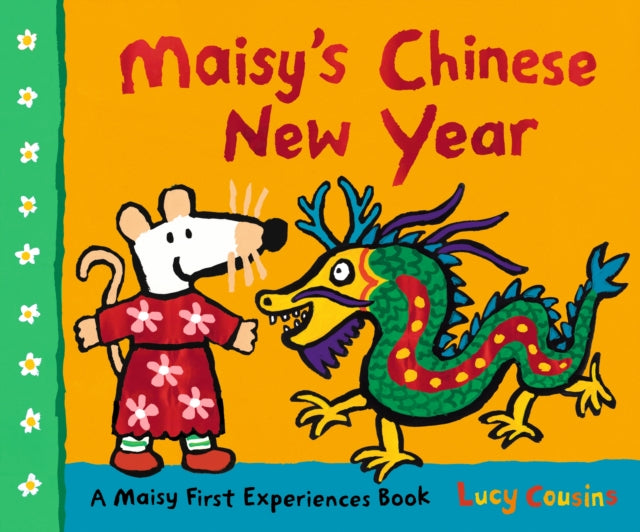 Book cover of: Maisy's Chinese New Year. By: Lucy Cousins