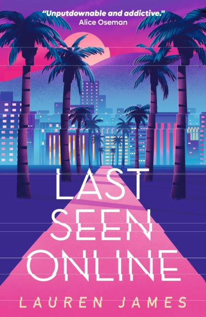 Last Seen Online, An addictive YA thriller set in sun-drenched LA about fame, obsession and toxic fandom. The perfect summer read for fans of mysteries, true crime and Hollywood scandals 9781406397390 Lauren James