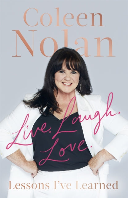 Book cover of: Live. Laugh. Love.. By: Coleen Nolan
