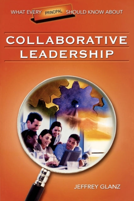 Book cover of: What Every Principal Should Know About Collaborative Leadership. By: Jeffrey Glanz