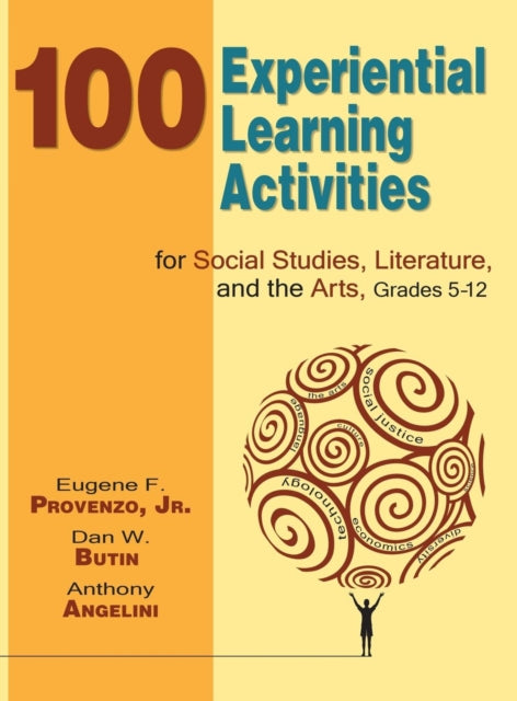 Book cover of: 100 Experiential Learning Activities for Social Studies, Literature, and the Arts, Grades 5-12. By: Eugene F. Provenzo, Eugene F., Jr. Provenzo