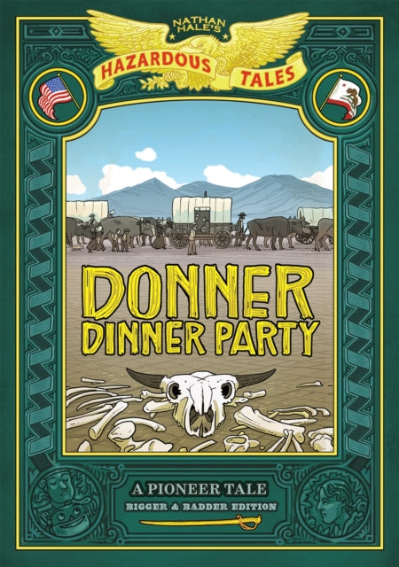Book cover of: Donner Dinner Party: Bigger & Badder Edition. By: Nathan Hale