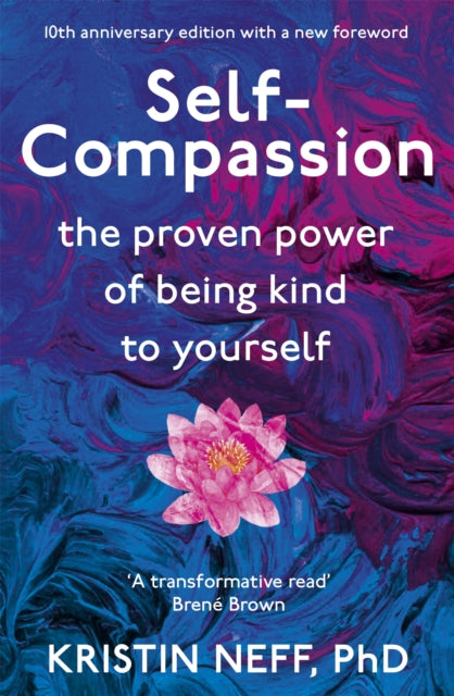 Self-Compassion, The Proven Power of Being Kind to Yourself 9781444738179 Kristin Neff