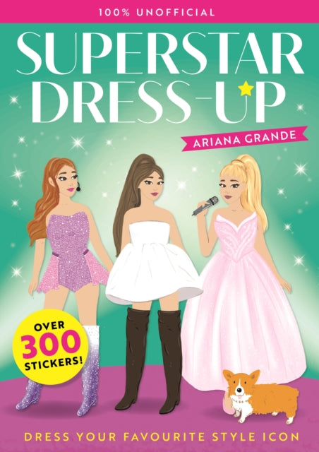 Book cover of: Superstar Dress-Up Ariana Grande: 100% Unofficial