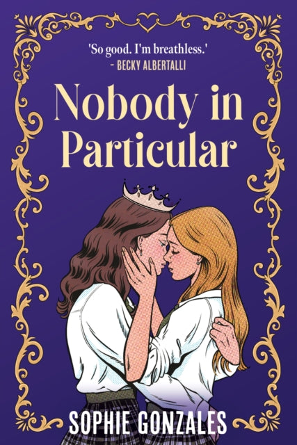 Nobody in Particular, A scandalous sapphic royal romance from the bestselling co-author of If This Gets Out 9781444982671 Sophie Gonzales