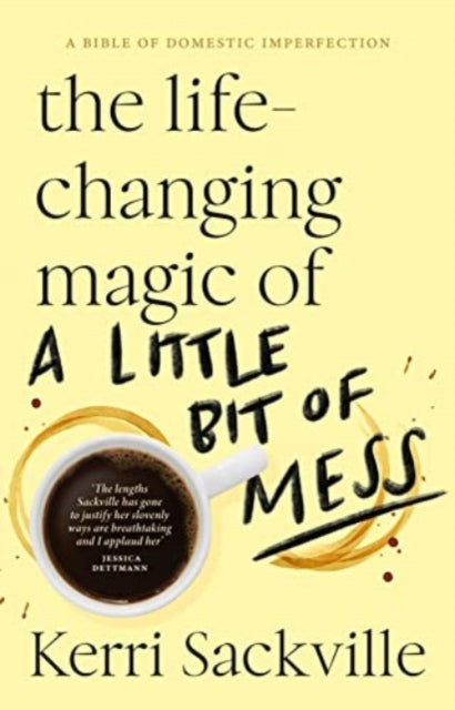 Book cover of: Life-changing Magic of a Little Bit of Mess. By: Kerri Sackville