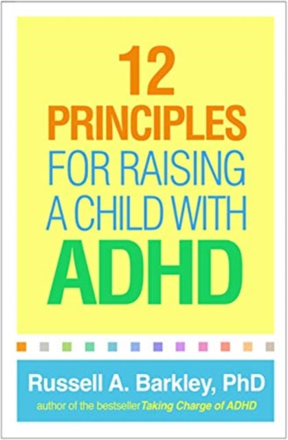 12 Principles for Raising a Child with ADHD 9781462542550 Russell Barkley