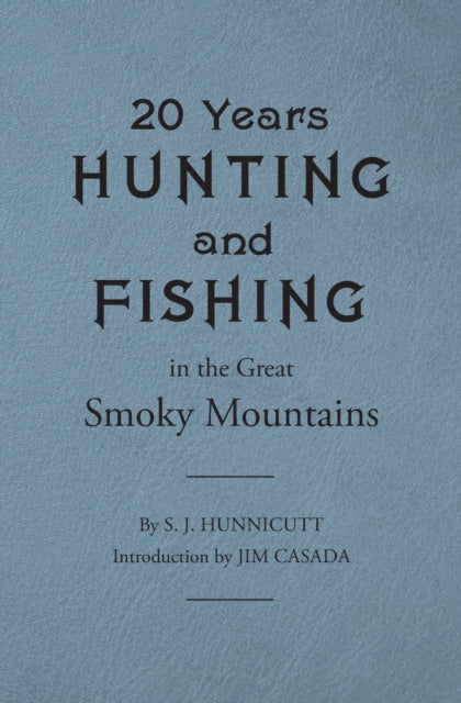 Book cover of: Twenty Years Hunting and Fishing in the Great Smoky Mountains. By: Samuel J. Hunnicutt