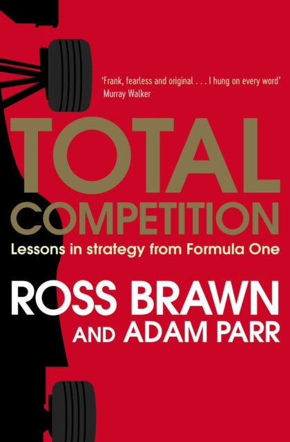 Total Competition, Lessons in Strategy from Formula One 9781471162381 Ross Brawn