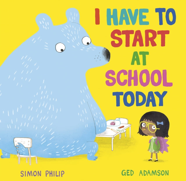 I Have to Start at School Today 9781471164651 Simon Philip