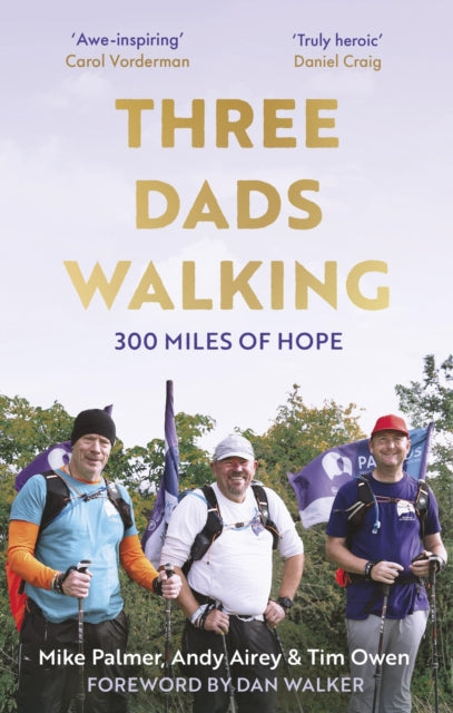 Three Dads Walking, 300 Miles of Hope 9781472148452 Mike Palmer