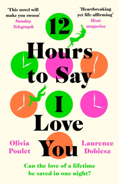 Book cover of: 12 Hours To Say I Love You. By: Olivia Poulet
