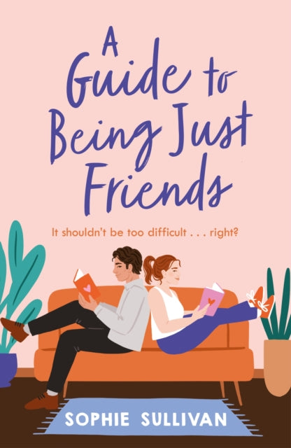 Book cover of: Guide to Being Just Friends. By: Sophie Sullivan