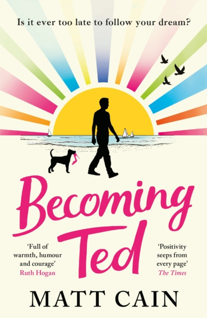 Becoming Ted, The joyful and uplifting novel from the author of The Secret Life of Albert Entwistle 9781472291882 Matt Cain