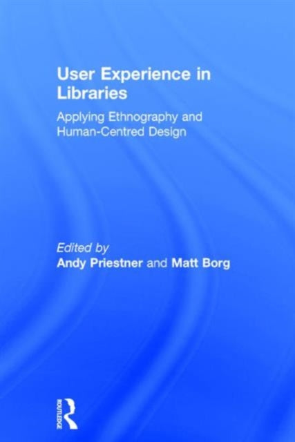 Book cover of: User Experience in Libraries. By: Matt Borg