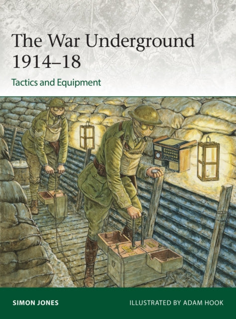 Book cover of: War Underground 1914–18: Tactics and Equipment. By: Simon Jones