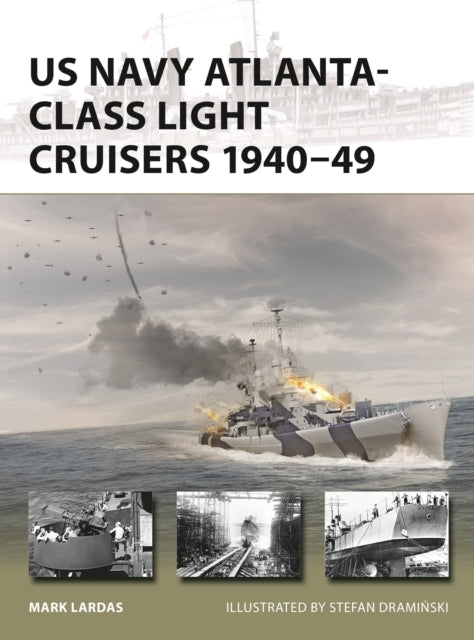 Book cover of: US Navy Atlanta-class Light Cruisers 1940–49. By: Mark Lardas