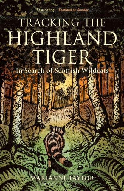 Tracking The Highland Tiger, In Search of Scottish Wildcats 9781472954374 Marianne Taylor