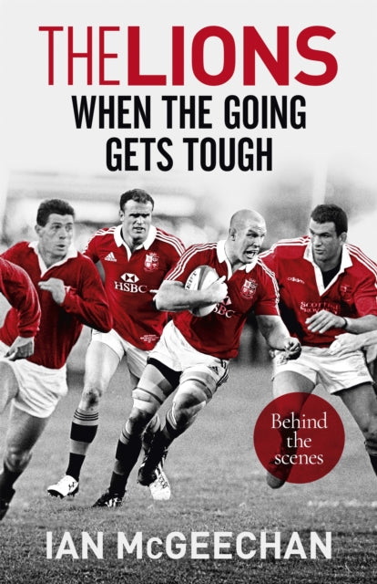 Book cover of: Lions: When the Going Gets Tough. By: Ian McGeechan