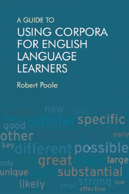 Book cover of: Guide to Using Corpora for English Language Learners. By: Robert Poole