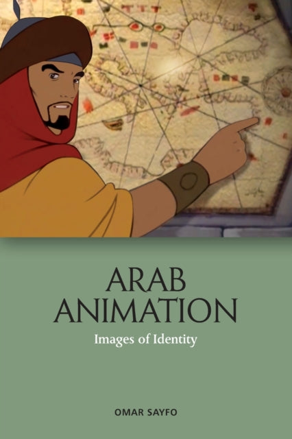 Book cover of: Arab Animation. By: Omar Sayfo