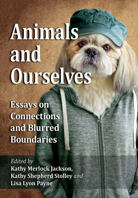 Book cover of: Animals and Ourselves. By: Kathy Merlock Jackson