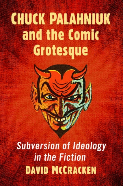Book cover of: Chuck Palahniuk and the Comic Grotesque. By: David McCracken