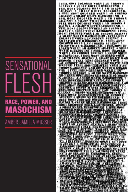 Book cover of: Sensational Flesh. By: Amber Jamilla Musser