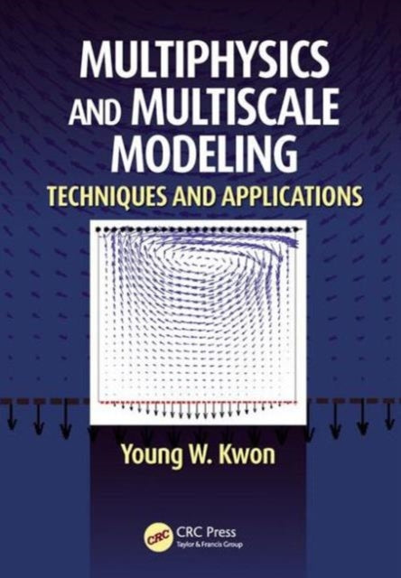 Book cover of: Multiphysics and Multiscale Modeling. By: Young W. Kwon