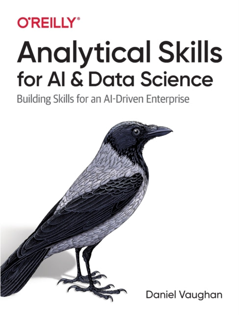 Book cover of: Analytical Skills for AI and Data Science. By: Daniel Vaughan