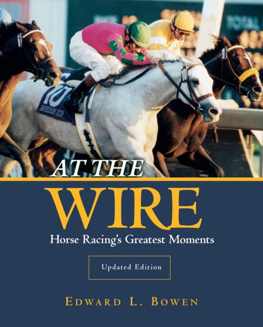 Book cover of: At the Wire. By: Edward Bowen