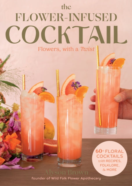 Book cover of: Flower-Infused Cocktail. By: Alyson Brown
