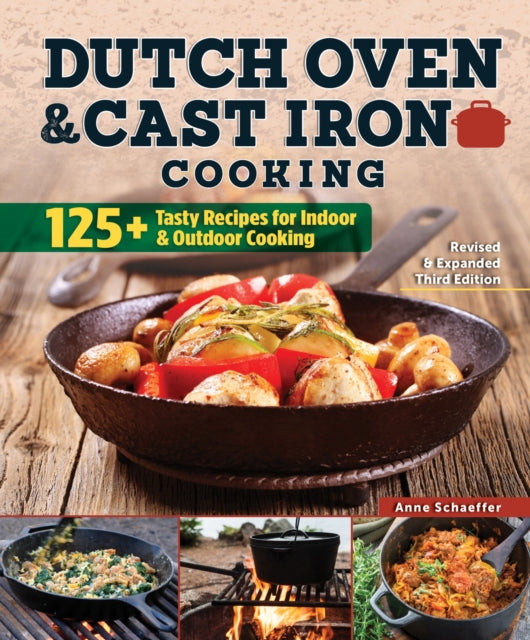 Book cover of: Dutch Oven and Cast Iron Cooking, Revised & Expanded Third Edition. By: Anne Schaeffer