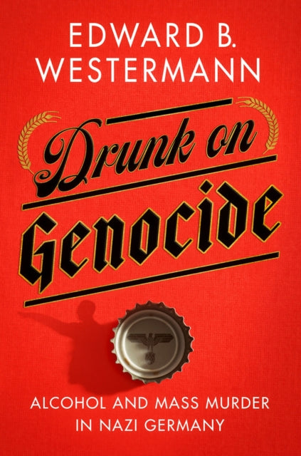 Book cover of: Drunk on Genocide. By: Edward B. Westermann