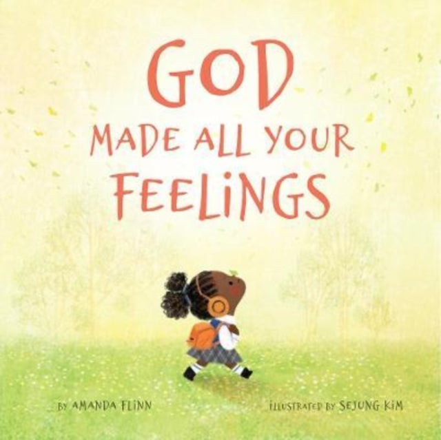 Book cover of: God Made All Your Feelings. By: Amanda Flinn