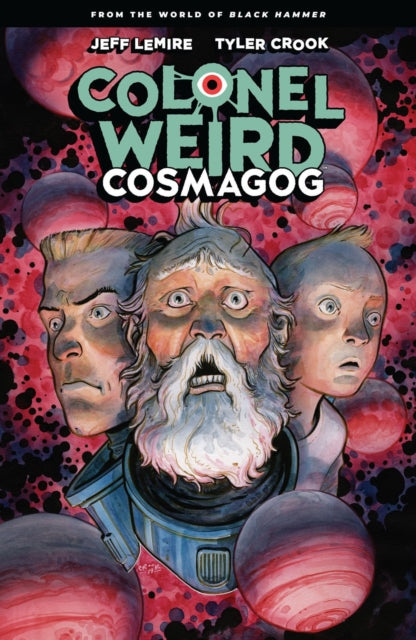 Book cover of: Colonel Weird: Cosmagog - From the World of Black Hammer. By: Jeff Lemire