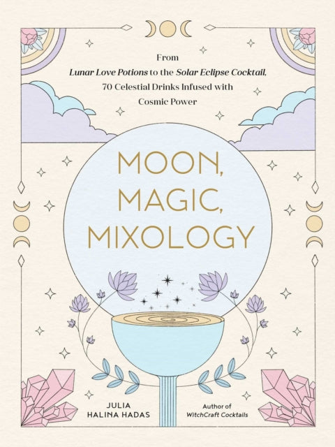 Book cover of: Moon, Magic, Mixology. By: Julia Halina Hadas