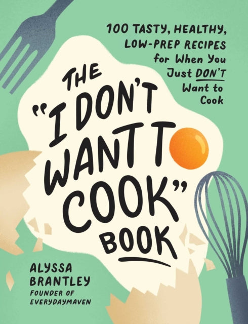 Book cover of: "I Don't Want to Cook" Book. By: Alyssa Brantley