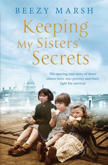 Keeping My Sisters' Secrets, A True Story of Sisterhood, Hardship, and Survival 9781509842650 Beezy Marsh