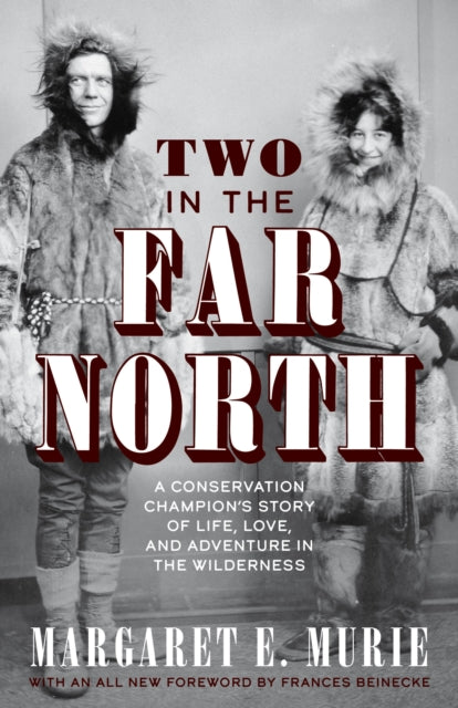 Book cover of: Two in the Far North, Revised Edition. By: Margaret E. Murie
