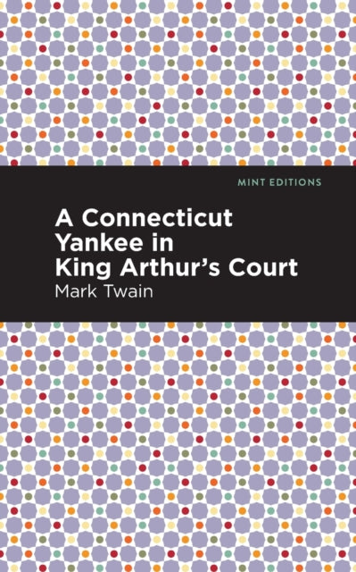 Book cover of: Connecticut Yankee in King Arthur's Court. By: Mark Twain
