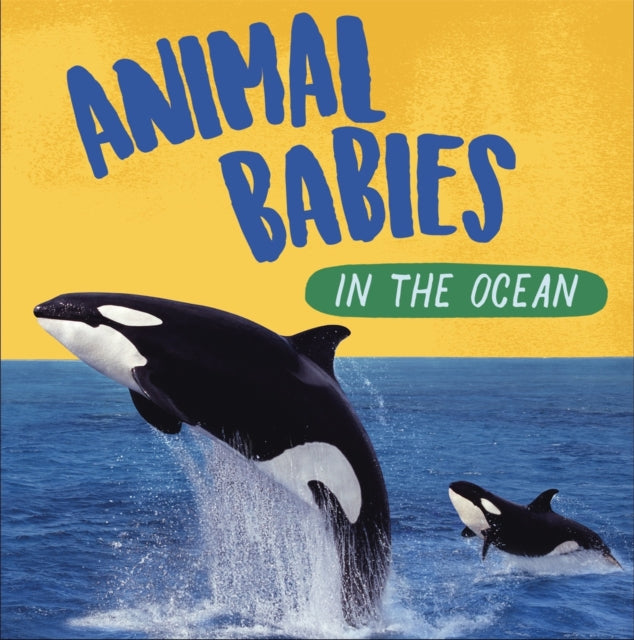 Book cover of: Animal Babies: In the Ocean. By: Sarah Ridley