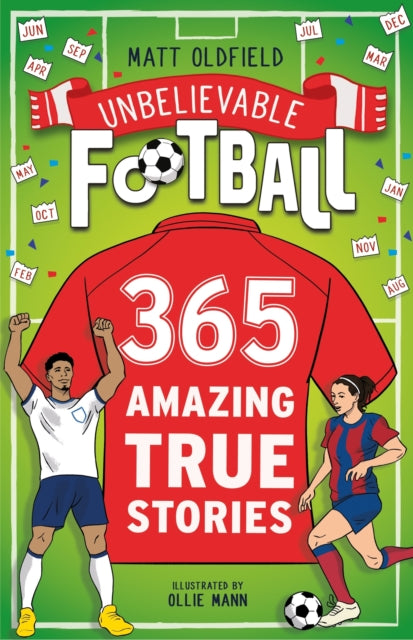 365 Amazing True Football Stories, One for every day! 9781526367037 Matt Oldfield