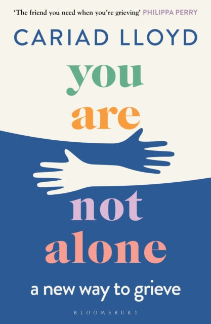 You Are Not Alone, The Sunday Times bestseller, from the host of Griefcast 9781526621870 Cariad Lloyd