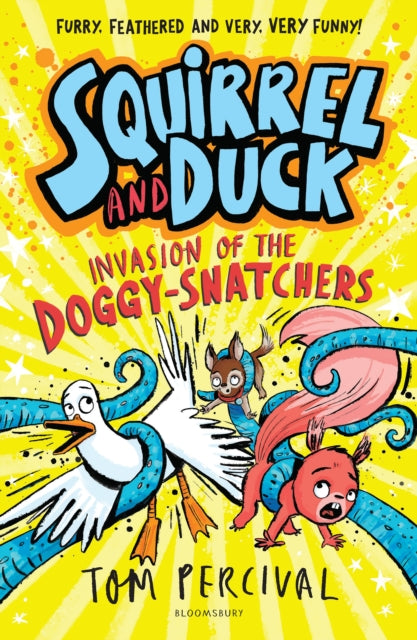 Squirrel and Duck: Invasion of the Doggy-Snatchers 9781526665690 Tom Percival