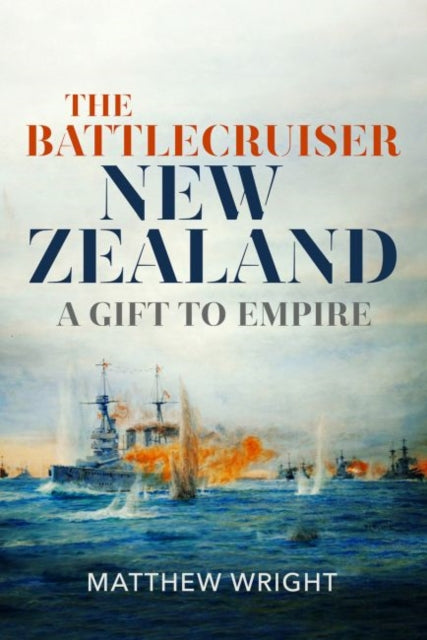 Book cover of: Battlecruiser New Zealand. By: Matthew J. Wright