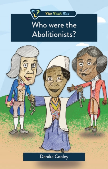 Book cover of: Who were the Abolitionists?. By: Danika Cooley